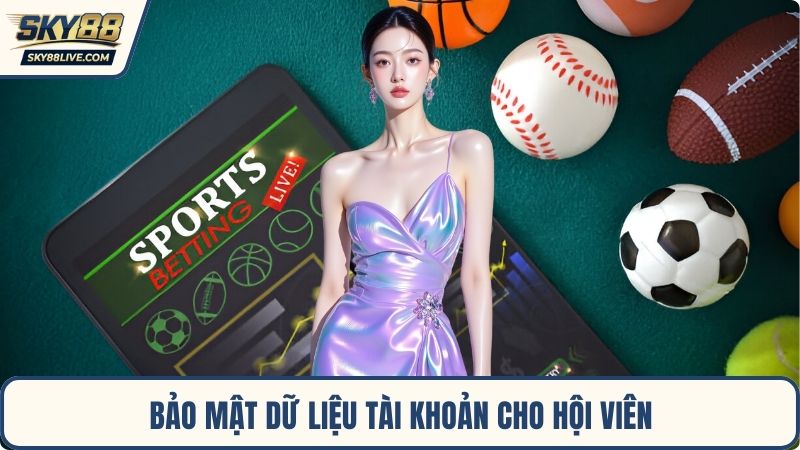 Bảo mật dữ liệu tài khoản cho hội viên