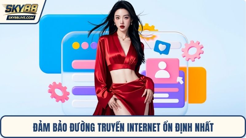 Đảm bảo đường truyền internet ổn định nhất