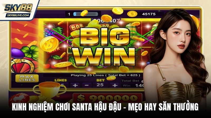 Kinh nghiệm chơi Santa Hậu Đậu