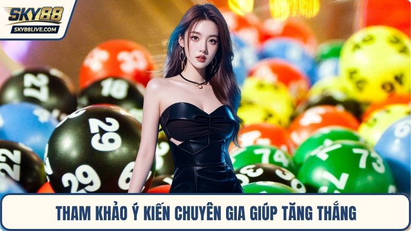 Tham khảo ý kiến chuyên gia giúp tăng thắng