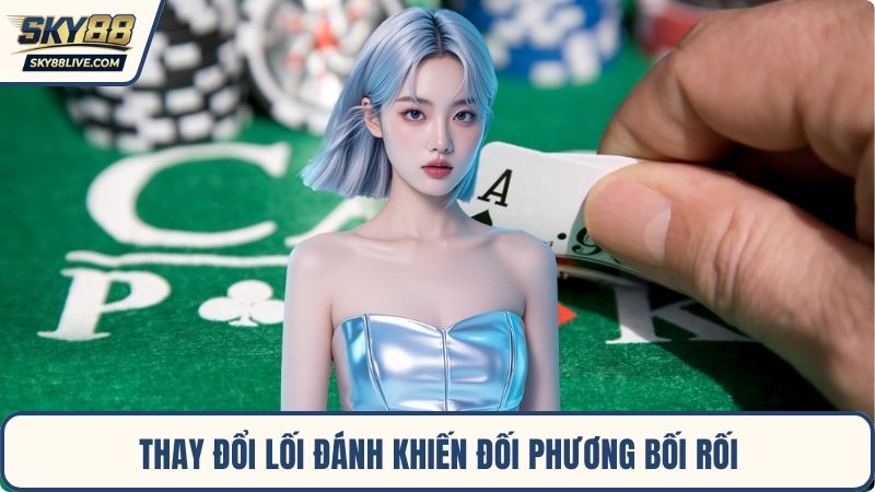 Thay đổi lối đánh khiến đối phương bối rối