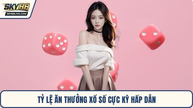 Tỷ lệ ăn thưởng xổ số cực kỳ hấp dẫn